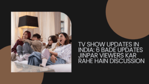 TV Show Updates in India