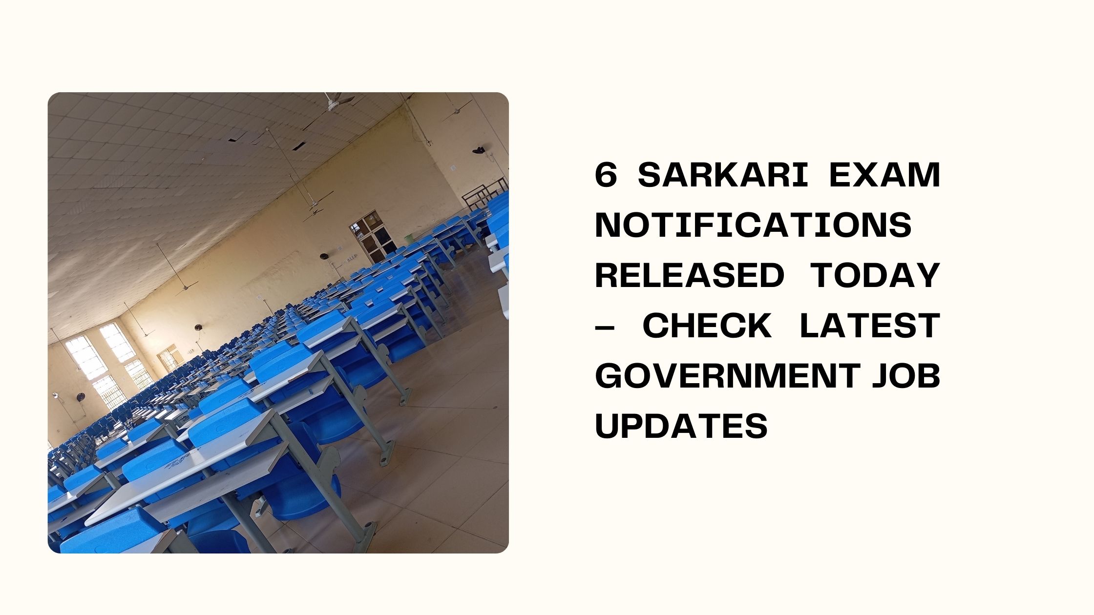 6 Sarkari Exam Notifications Released Today