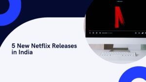 New Netflix Releases in India This Week